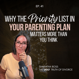 41: Why the Priority List in Your Parenting Plan Matters More Than You Think