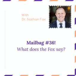 Mailbag 36: "What does the Fox say" - With Dr. Nathan Fox