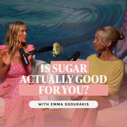 Is Sugar Actually Good For You? | The Nutrition Coach Emma Sgourakis | Ep. 69