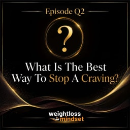 Ep Q2: What Is The Best Way To Stop A Craving?