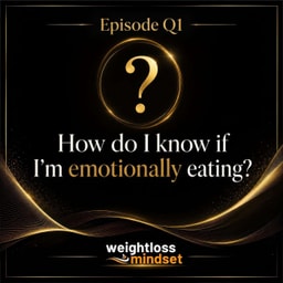 Ep Q1: How Do I Know If I'm Emotionally Eating?